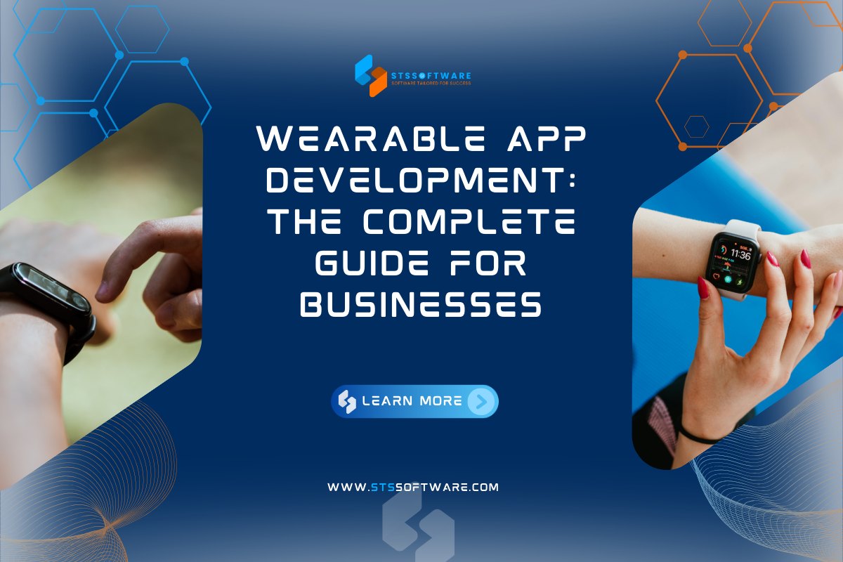 Wearable App Development: The Complete Guide for Businesses in 2025